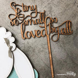 So tiny so small so loved by all cake topper -  The Party